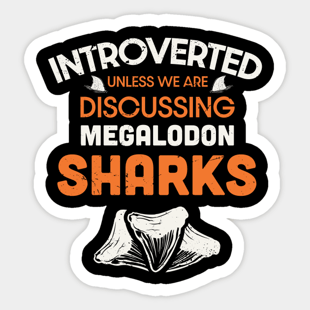 Introverted unless we are discussing megalodon sharks / Shark teeth collector design / teeth collecting lover / shark lover Sticker by Anodyle